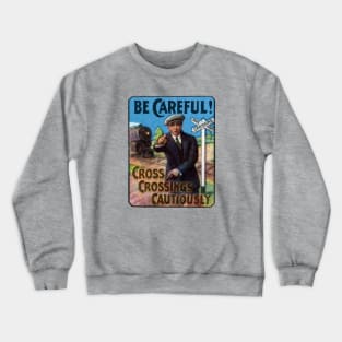 1910 Be Careful at Railroad Crossings Crewneck Sweatshirt